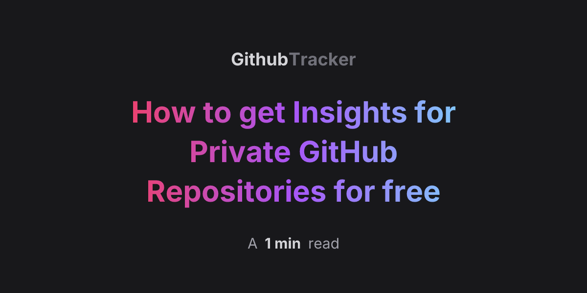 How to get Insights for Private GitHub Repositories for free